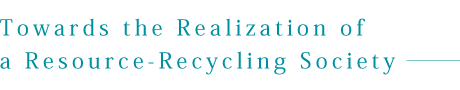 Towards the Realization of a Resource-Recycling Society