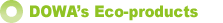 DOWA’s Eco-products