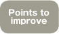 Points to improve